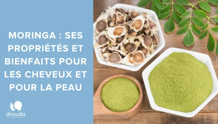 Moringa : ses propriétés et bienfaits pour les cheveux et pour la peau | Diouda